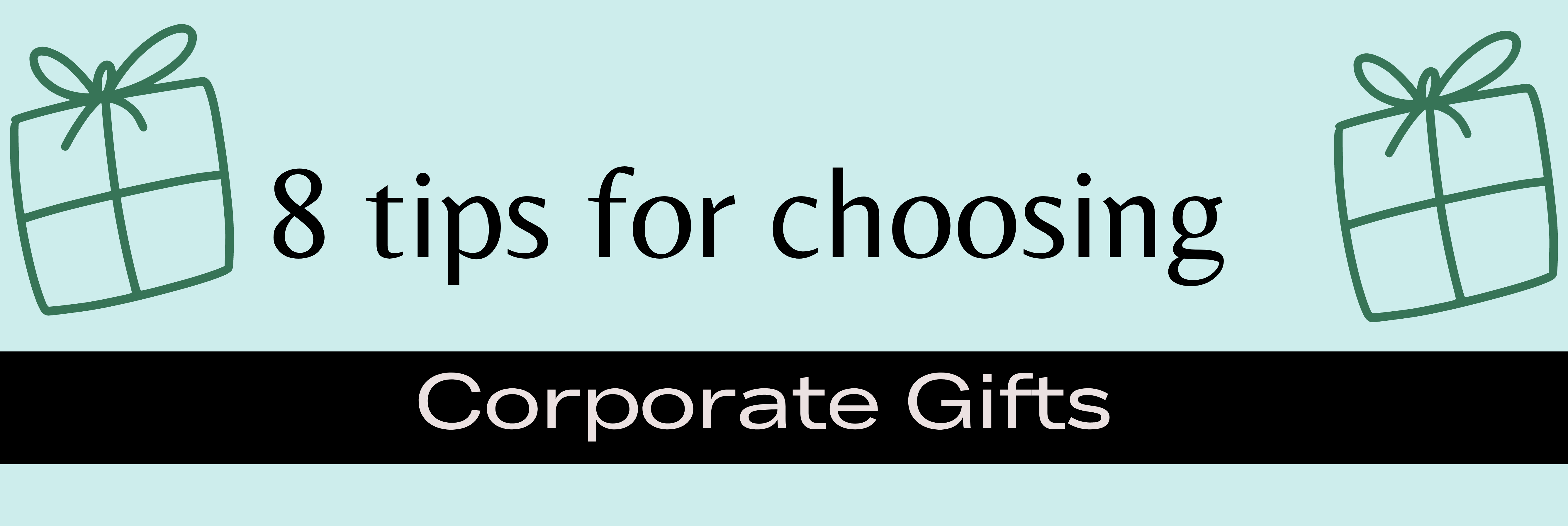 8 tips for choosing corporate gifts